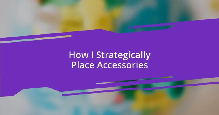 How I Strategically Place Accessories