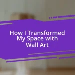 How I Transformed My Space with Wall Art