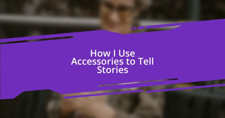 How I Use Accessories to Tell Stories