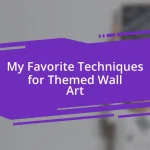 My Favorite Techniques for Themed Wall Art