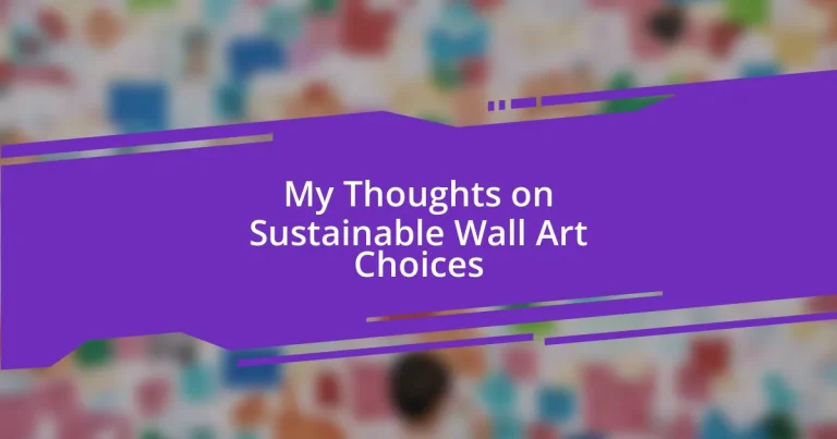 My Thoughts on Sustainable Wall Art Choices