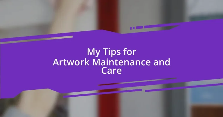 My Tips for Artwork Maintenance and Care