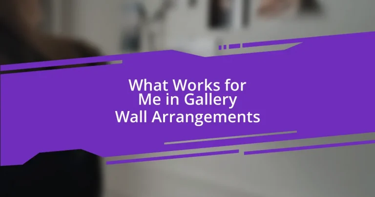 What Works for Me in Gallery Wall Arrangements