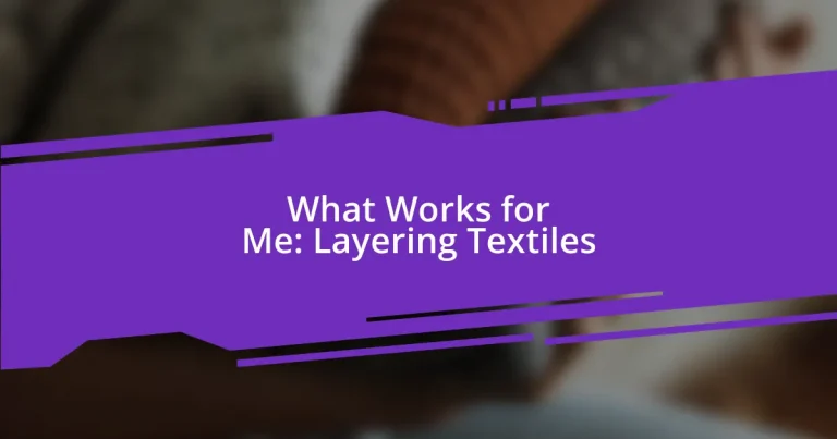 What Works for Me: Layering Textiles