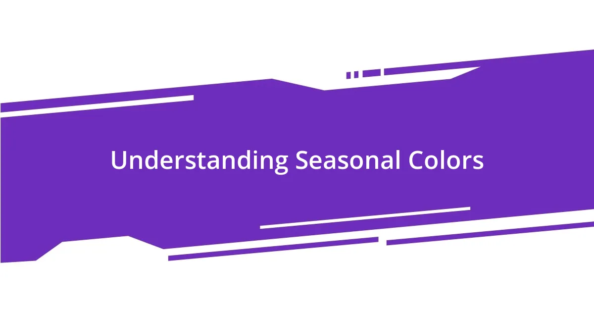 Understanding Seasonal Colors