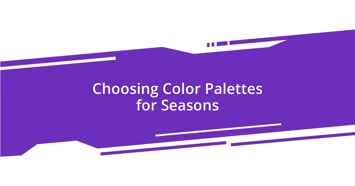 Choosing Color Palettes for Seasons