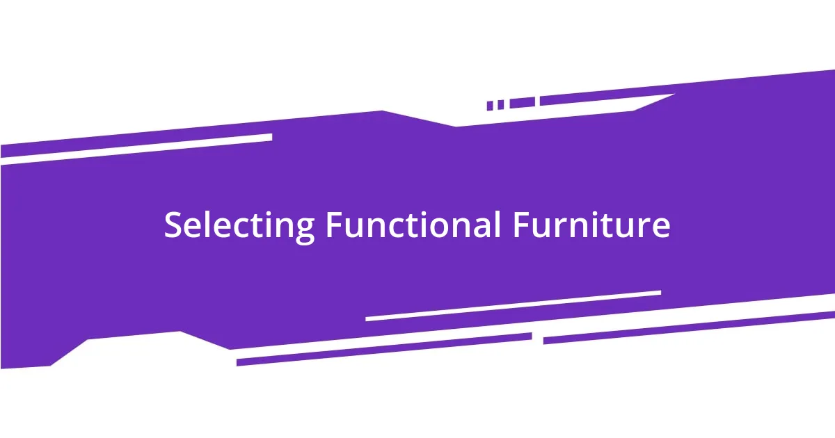 Selecting Functional Furniture