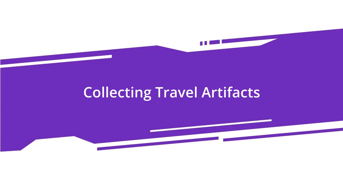 Collecting Travel Artifacts