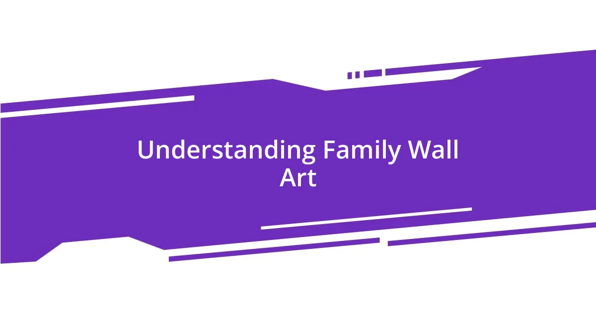 Understanding Family Wall Art