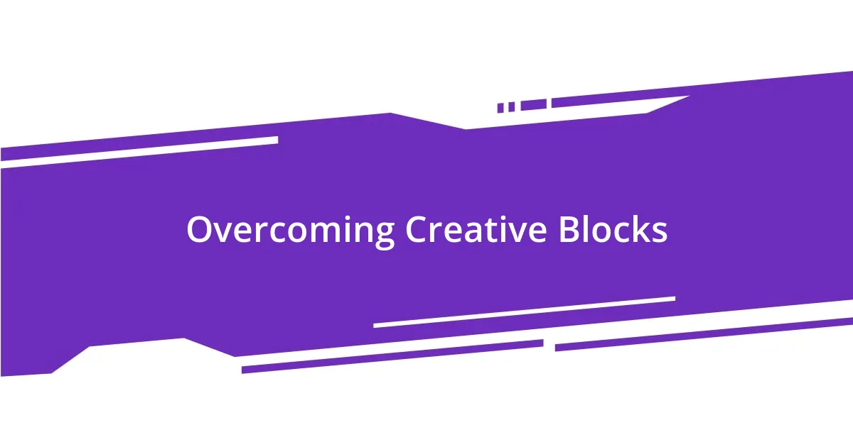 Overcoming Creative Blocks