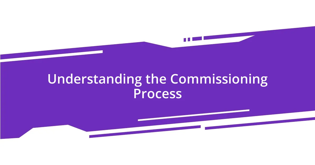 Understanding the Commissioning Process